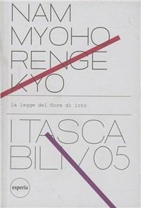 Nam myoho renge kyo. La legge del fiore di loto  - Libro Esperia 2011, Tascabili | Libraccio.it