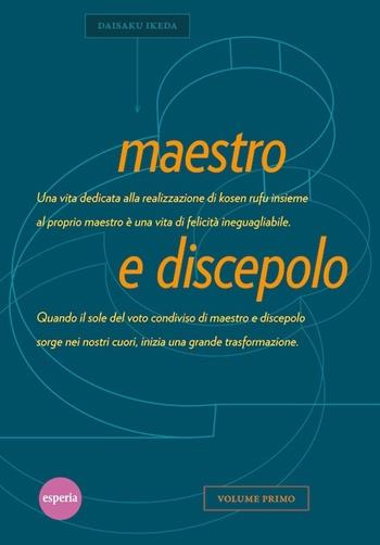 Maestro e discepolo. Vol. 1 - Daisaku Ikeda - Libro Esperia 2012 | Libraccio.it