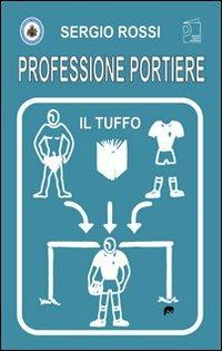 Professione portiere. Il tuffo. Con DVD - Sergio Rossi - Libro Nuova Prhomos 1995, Calciolibri.com | Libraccio.it