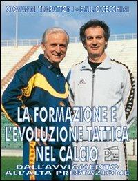 La formazione e l'evoluzione tattica nel calcio. Dall'avviamento all'alta prestazione - Giovanni Trapattoni, Emilio Cecchini - Libro Nuova Prhomos 1999, Calciolibri.com | Libraccio.it