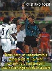 Come tenere un comportamento responsabile nei confronti dell'arbitro migliorando il rendimento stagionale della squadra. Con DVD