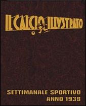 Il calcio illustrato (rist. anast. 1938)