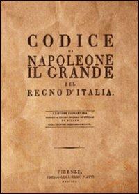 Codice di Napoleone il Grande per Regno d'Italia (rist. anast. Firenze, 1806)  - Libro Nuova Prhomos 2009, Ristampe anastatiche | Libraccio.it