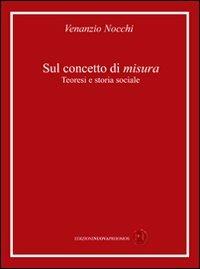 Sul concetto di misura. Teoresi e storia sociale - Venanzio Nocchi - Libro Nuova Prhomos 2011 | Libraccio.it