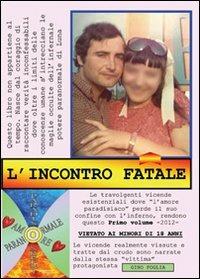 L' incontro fatale - Gino Foglia - Libro Nuova Prhomos 2012 | Libraccio.it