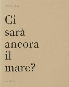 Ci sarà ancora il mare? - Cristina Delogu - Libro Punctum 2008 | Libraccio.it