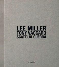 Scatti di guerra - Lee D. Miller, Tony Vaccaro - Libro Punctum | Libraccio.it