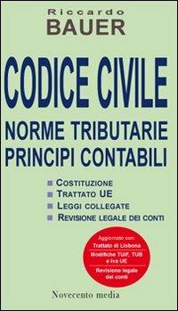 Codice civile 2010. Norme tributarie, principi contabili - Riccardo Bauer - Libro Novecento Media 2010 | Libraccio.it
