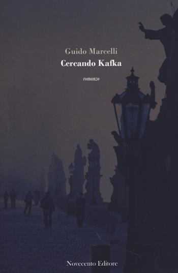 Cercando Kafka - Guido Marcelli - Libro Novecento Media 2013, Versus. Giuristi raccontano | Libraccio.it
