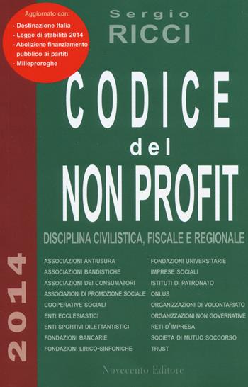Codice del non profit. Disciplina civilistica, fiscale e regionale - Sergio Ricci - Libro Novecento Media 2014 | Libraccio.it