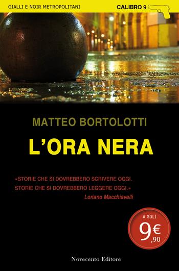 L'ora nera - Matteo Bortolotti - Libro Novecento Media 2014, Calibro 9 | Libraccio.it