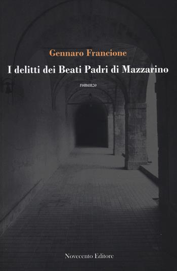 I delitti dei beati padri di Mazzarino - Gennaro Francione - Libro Novecento Media 2014, Versus. Giuristi raccontano | Libraccio.it