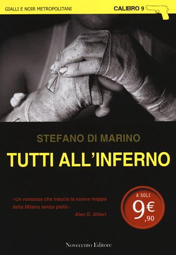Tutti all'inferno - Stefano Di Marino - Libro Novecento Media 2014, Calibro 9 | Libraccio.it