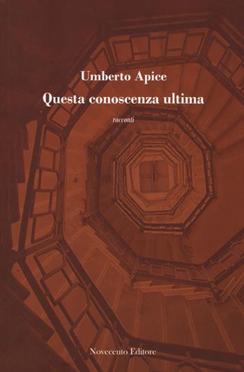Questa conoscenza ultima - Umberto Apice - Libro Novecento Media 2014, Versus. Giuristi raccontano | Libraccio.it
