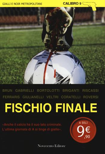 Fischio finale  - Libro Novecento Media 2014, Calibro 9 | Libraccio.it