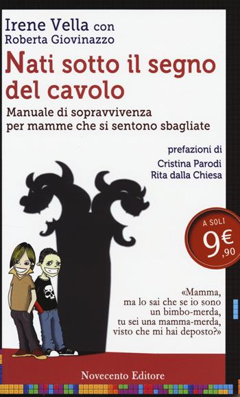 Nati sotto il segno del cavolo. Manuale di sopravvivenza per mamme che si sentono sbagliate - Irene Vella, Roberta Giovinazzo - Libro Novecento Media 2014, Italia/Italie | Libraccio.it