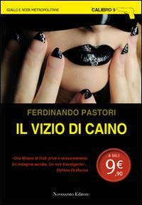 Il vizio di Caino - Ferdinando Pastori - Libro Novecento Media 2014, Calibro 9 | Libraccio.it