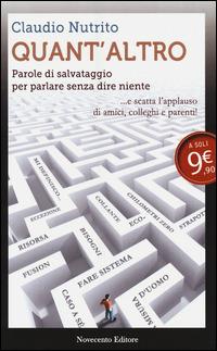 Quant'altro. Parole di salvataggio per parlare senza dire niente - Claudio Nutrito - Libro Novecento Media 2014, Italia/Italie | Libraccio.it