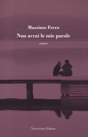 Non avrai le mie parole - Massimo Ferro - Libro Novecento Media 2014, Versus. Giuristi raccontano | Libraccio.it