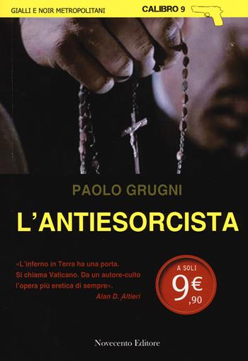 L' antiesorcista - Paolo Grugni - Libro Novecento Media 2015, Calibro 9 | Libraccio.it