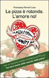 La pizza è rotonda. L'amore no! Come scoprire le capacità amatorie di un pretendente facendosi invitare a mangiarce una pizza