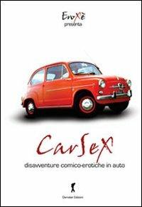 Carsex. Disavventure comico-eroiche in auto  - Libro Damster 2009 | Libraccio.it