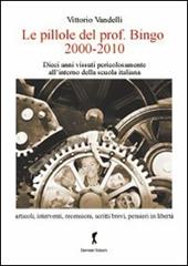 Le pillole del prof. Bigno (2000-2010). Dieci anni vissuti pericolosamente all'interno della scuola italiana