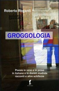 Groggologia - Roberto Roganti - Libro Damster 2011 | Libraccio.it