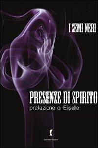 Presenze di spirito - I Semi Neri - Libro Damster 2011 | Libraccio.it