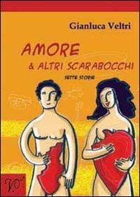 Amore & altri scarabocchi. Sette storie - Gianluca Veltri - Libro Kipple Officina Libraria 2007 | Libraccio.it