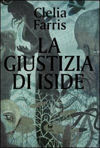 La giustizia di Iside - Clelia Farris - Libro Kipple Officina Libraria 2020, Avatar | Libraccio.it