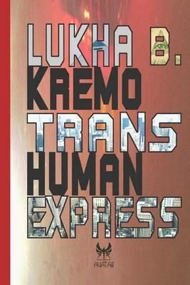 Trans-human express - Lukha B. Kremo - Libro Kipple Officina Libraria 2020, Avatar | Libraccio.it