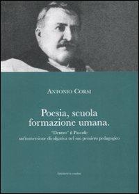 Poesia, scuola, formazione umana. «Dentro» il Pascoli: un'immersione divulgativa nel suo pensiero pedagogico - Antonio Corsi - Libro La Rondine Edizioni 2008, Pedagogica | Libraccio.it