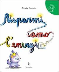 Risparmiamo l'energia - Maria Anania - Libro La Rondine Edizioni 2011, Sorrisi | Libraccio.it