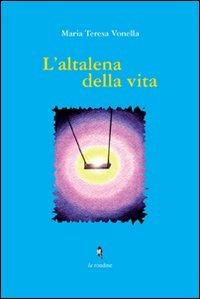 L' altalena della vita - Maria Teresa Vonella - Libro La Rondine Edizioni 2011 | Libraccio.it