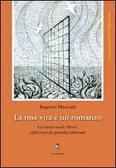 La mia vita è un romanzo. La verità rende liberi: riflessioni di quindici detenuti