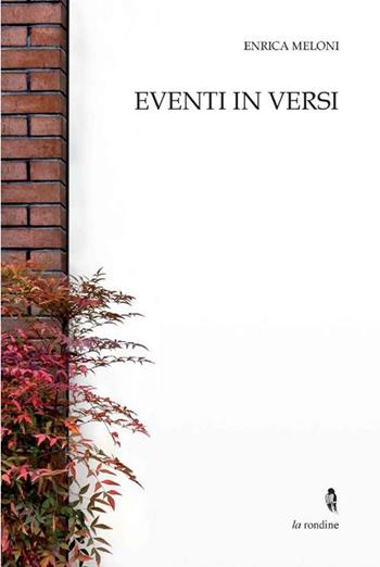 Eventi in versi - Enrica Meloni - Libro La Rondine Edizioni 2012 | Libraccio.it