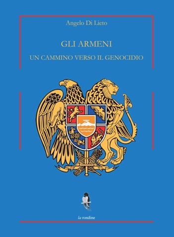 Gli armeni. Un cammino verso il genocidio - Angelo Di Lieto - Libro La Rondine Edizioni 2012 | Libraccio.it