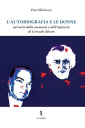 L' autobiografia e le donne. Nel mito della memoria e dell'infanzia di Corrado Alvaro