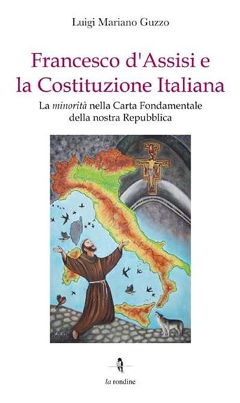 Francesco d'Assisi e la costituzione italiana - Luigi Mariano Guzzo - Libro La Rondine Edizioni 2013 | Libraccio.it