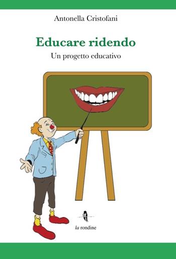 Educare ridendo. Un progetto educativo - Antonella Cristofani - Libro La Rondine Edizioni 2013 | Libraccio.it
