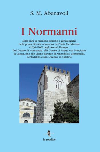 I Normanni. Mille anni di memorie storiche e genealogiche della prima dinastia normanna nell'Italia meridionale (1030-1160)... - S. M. Abenavoli - Libro La Rondine Edizioni 2014 | Libraccio.it