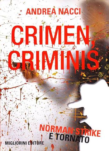 Crimen criminis. Norman Strike è tornato! - Andrea Nacci - Libro Migliorini 2007, Romanzi e racconti | Libraccio.it