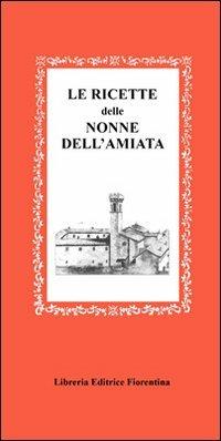 Le ricette della nonna dell'Amiata  - Libro Libreria Editrice Fiorentina 2000, Gli scudi | Libraccio.it