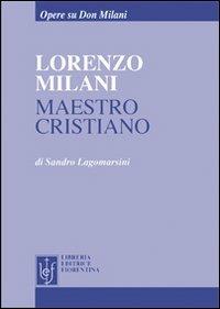 Lorenzo Milani maestro cristiano - Sandro Lagomarsini - Libro Libreria Editrice Fiorentina 2000 | Libraccio.it