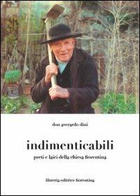 Indimenticabili: preti e laici della Chiesa fiorentina - Averardo Dini - Libro Libreria Editrice Fiorentina 2000, Chiesa fiorentina e chiese toscane | Libraccio.it