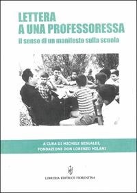 Lettera a una professoressa. Il senso di un manifesto sulla scuola - di Barbiana Scuola - Libro Libreria Editrice Fiorentina 2015, Manifesti | Libraccio.it