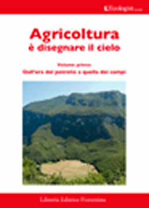 L' ecologist italiano. Agricoltura è disegnare il cielo. Vol. 7  - Libro Libreria Editrice Fiorentina 2007 | Libraccio.it