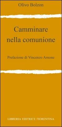 Camminare nella comunione - Olivo Bolzon - Libro Libreria Editrice Fiorentina 2000, Ricerca del Graal | Libraccio.it
