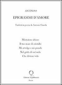 Epigrammi d'amore - Antinoo, Antonio Giarola - Libro Equilibrando 2012 | Libraccio.it